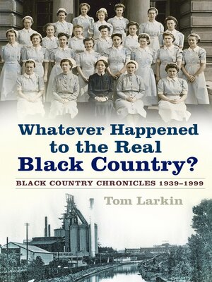 cover image of Whatever Happened to the Real Black Country?